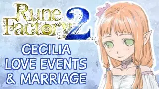Rune Factory 2 - Cecilia Love & Marriage Compilation (All Requests, Wedding, Rival, Child)