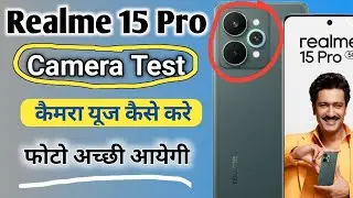 Realme 15 Pro camera how to use | camera settings | camera zoom test |