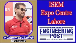 Muhammad Zakir Ali | CEO Inverex Solar | ISEM | Expo Centre Lahore | Engineering Post
