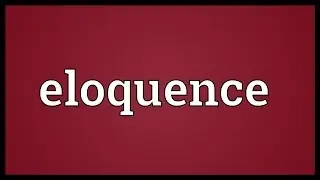 Eloquence Meaning