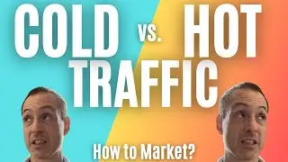 How to Market to Cold Traffic vs. Warm Traffic