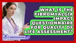 What Is the Fibromyalgia Impact Questionnaire for Quality of Life Assessment?