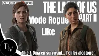 The Last of Us Part II &ndash; Mode Rogue Like 🔥 | Ellie & Dina en survivant&hellip; l&rsquo;enfer al&eacute;atoire !