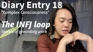 My INFJ mind diary | Episode 18 | Complex Consciousness | Escaping the INFJ Loop | GROUNDING SECRETS