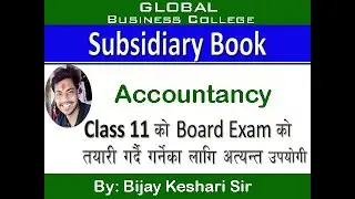 Grade XI ll Accountancy ll Subsidiary Book ll By Bijay Keshari  ll Global Business College