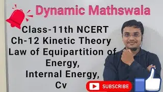 Class 11th NCERT, Ch 12 Kinetic Theory, Law of Equipartition of Energy & Internal Energy(Ideal Gas)