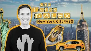 Les Tutos d'Alex - Le New York CityPass