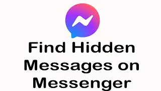 How To Find Hidden Messages on Messenger?