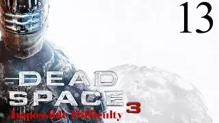 Dead Space 3 - Impossible Difficulty - Chapter 13: Reach for the Sky