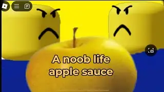 A NOOB LIFE: episode 1 apple sauce