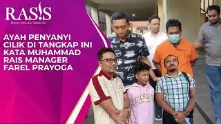 AYAH PENYANYI C1L1K DI T4N9K4P INI KATA MUHAMMAD RAIS MANAGER FAREL PRAYOGA