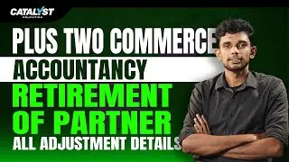 Plus Two Accountancy | Retirement of Partner | Adjustments Explained in Detail | Catalyst Education