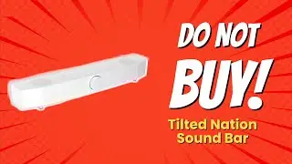 DON'T BUY Tilted Nation Sound Bar BEFORE WATCHING THIS VIDEO (7 Reasons)