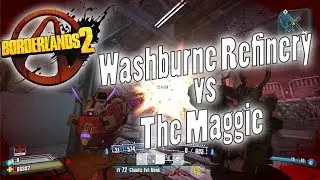 Borderlands 2 | OP8 Washburne Refinery vs The Maggie