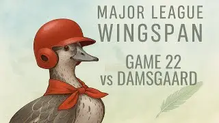 Major League Wingspan  - Game 22 -  Damsgaard