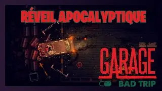 R&Eacute;VEIL APOCALYPTIQUE ! | #1 | GARAGE BAD TRIP | Feat FossCrow