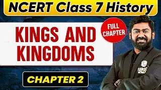 Kings and Kingdoms FULL CHAPTER | Class 7 History Chapter 2 | UPSC Preparation From Beginning 🚀🚀