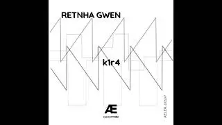Retnha Gwen - k1r4 (Original Mix) [AELER00107]