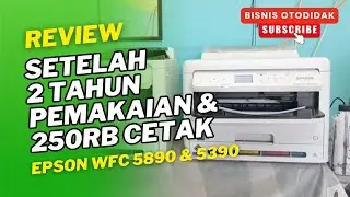 KONDISI EPSON WFC 5890 & 5390 SETELAH 2 TAHUN & 250.000 LEMBAR CETAK
