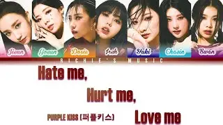 PURPLE KISS (퍼플키스) - Hate Me, Hurt Me, Love Me [Color Coded Lyrics Han|Rom|Eng]