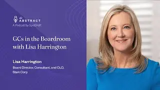 Ep 22: GCs in the Boardroom: Lisa Harrington, Board Director, Consultant, and CLO