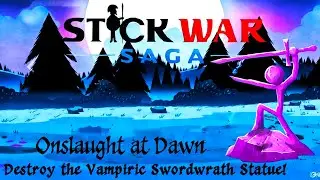 Stick War Saga - Chapter 04 - Level 20 - Onslaught At Dawn - Destroy Vampiric Swordwrath Statue!