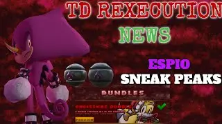 TD REXECUTION: ESPIO SNEAK PEAKS |Sonic.EXE: The Disaster Rexecution|