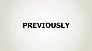 How to Pronounce Previously