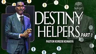 DESTINY HELPERS PT  1 | PST.  KOREDE KOMAIYA