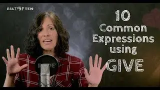10 Expressions with GIVE Nessa Palmer ESLTOPTEN YouTube