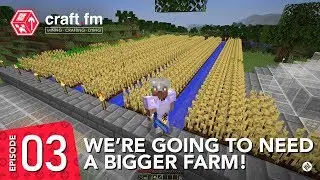 CraftFM - S01E03 - We're going to need a bigger farm! (Highlights)