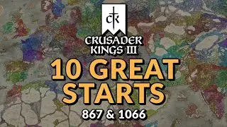 10 ОТЛИЧНЫХ НАЧАЛОВ в Crusader Kings 3 &mdash; 867 и 1066