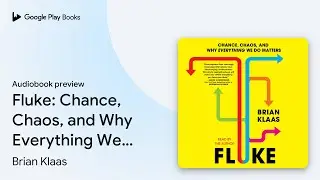 Fluke: Chance, Chaos, and Why Everything We Do&hellip; by Brian Klaas &middot; Audiobook preview