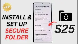 🔒 How to Install & Set Up Secure Folder on Samsung Galaxy S25/S25+/Ultra 📱