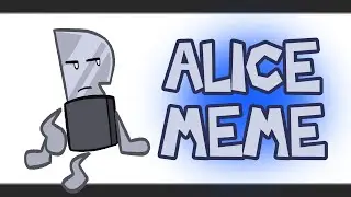 Alice meme | Inanimate Insanity