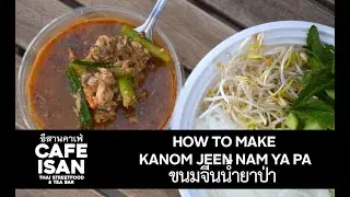 Isan Food อาหารอีสาน | How To Make Kanom Jeen Jeen Nam Ya Pa ขนมจีนน้ำยาป่า