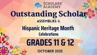 Grades 11/12 Outstanding Scholar Assembly & Hispanic Heritage Month Celebrations 10/30 at 9am
