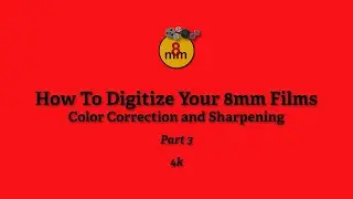 How To Digitize 8mm Films Part 3 - Color Correction and Sharpen