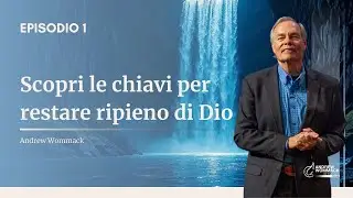 Scopri le chiavi per restare ripieno di Dio - Episodio 1
