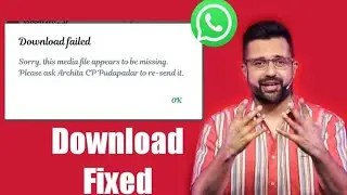 Download failed  Sorry, this media file appears to be missing. please ask  to re-send it.