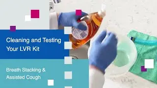 Lung Volume Recruitment | Cleaning and Testing the LVR Kit | Spinal Cord Injury Rehabilitation