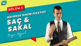 Saç ve Sakal Konusunda Dikkat Edilmesi Gerekenler / Bir Erkek Bakım Hikâyesi