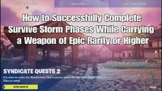 How to Successfully Survive Storm Phases While Carrying a Weapon of Epic Rarity or Higher
