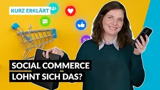 Was ist Social Commerce und welche Vor- und Nachteile gibt es? | Kurz erkl&auml;rt