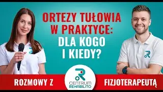 Ortezy tułowia: kiedy warto je stosować i jakie przynoszą efekty?