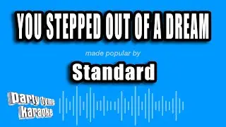 Standard - You Stepped Out of a Dream (Karaoke Version)