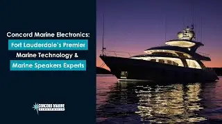 Concord Marine Electronics Fort Lauderdales Premier Marine Technology & Marine Speakers Experts
