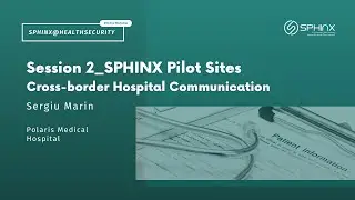 SPHINX Pilot Sites - Cross-border Hospital Communication (SPHINX@HEALTHSECURITY)