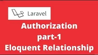 Laravel Authorization Part 1- Eloquent Relationship