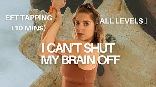 I CAN'T SHUT MY BRAIN OFF! | EFT Tapping for Anxiety Relief